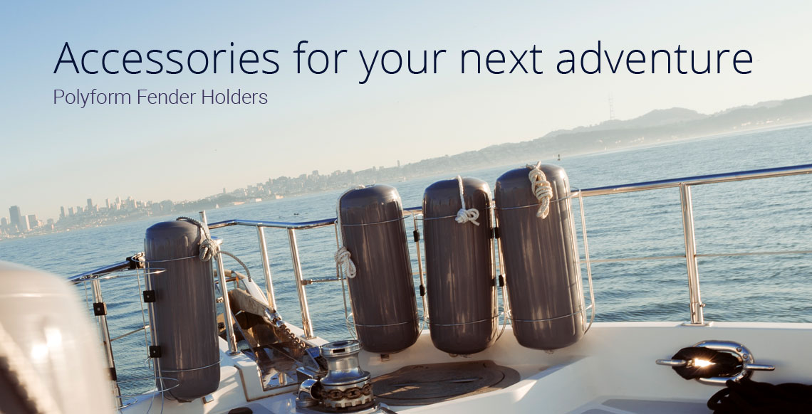 Accessories for your next adventure - Polyform Fender Holders